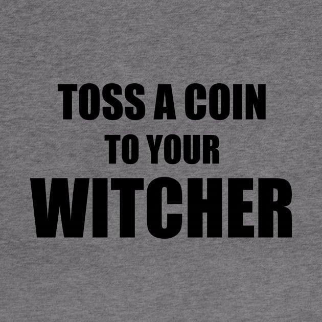 Toss a Coin To Your Witcher by quoteee